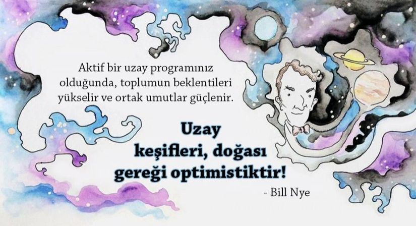 "Aktif bir uzay programınız olduğunda, toplumun beklentileri yükselir ve ortak umutlar güçlenir. Uzay keşifleri, doğası gereği optimistiktir!"